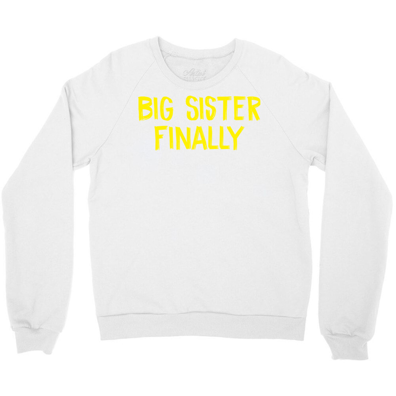 Big Sister Finally 2 Crewneck Sweatshirt by hacongurel | Artistshot