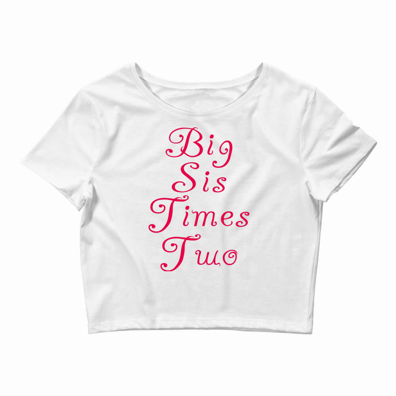 Big Sis Times Two 1 Crop Top by allunfreijdx | Artistshot