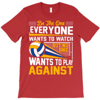 Volleyball Be The One Everyone Wants To Watch But T-shirt | Artistshot