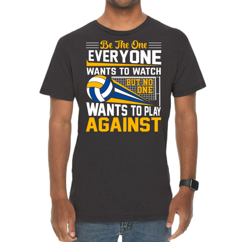 Volleyball Be The One Everyone Wants To Watch But Vintage T-shirt | Artistshot