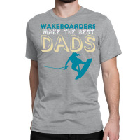 Wakeboarding Dad Joke Wakeboarder Father Travel Ye Classic T-shirt | Artistshot