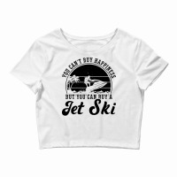 You Cant Buy Happiness Jet Skiing Jet Ski Rider Gi Crop Top | Artistshot