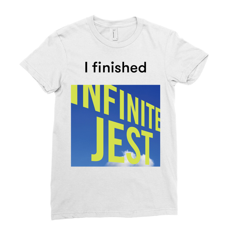 I Finished Infinite Jest   David Foster Wallace Ladies Fitted T-Shirt by meniolalerss | Artistshot