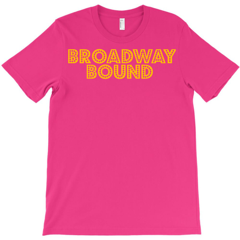 Broadway Bound T-shirt | Artistshot