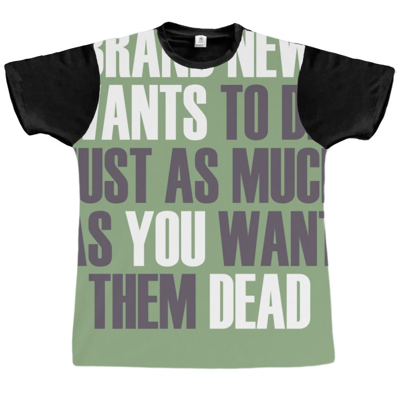 Brand New Wants To Die Just As Much As You Want Th Graphic T-shirt by buddoxhardoe | Artistshot