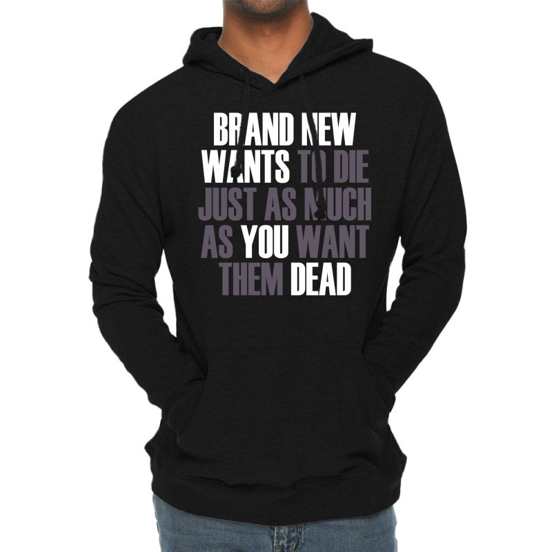 Brand New Wants To Die Just As Much As You Want Th Lightweight Hoodie by buddoxhardoe | Artistshot