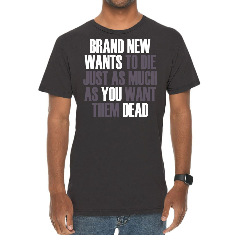 Brand New Wants To Die Just As Much As You Want Th Vintage T-Shirt by buddoxhardoe | Artistshot