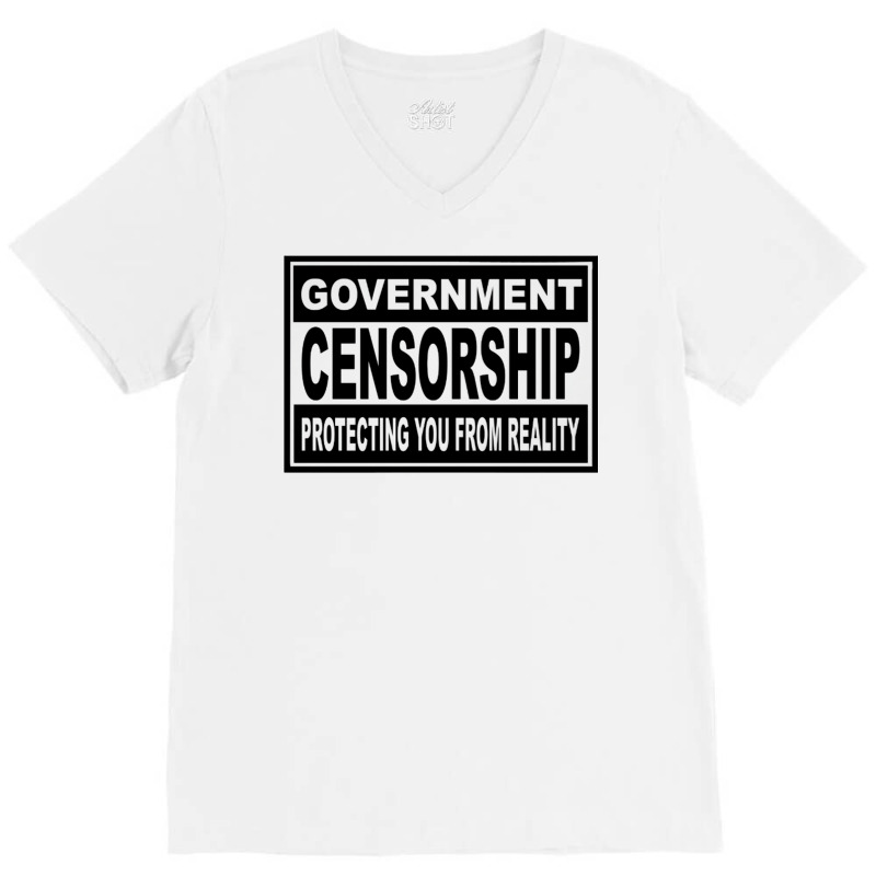 Government Censorship   Protecting You From Realit V-Neck Tee by buddoxhardoe | Artistshot