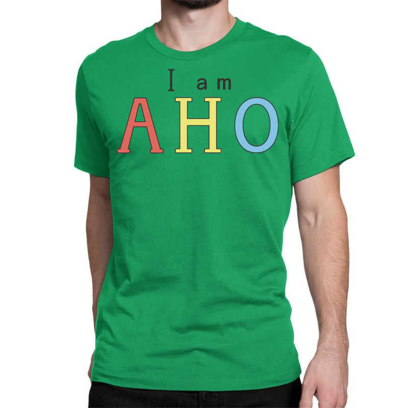 I Am Aho Classic T-shirt by buddoxhardoe | Artistshot