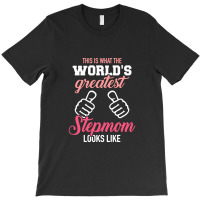 This Is What The World's Greatest Stepmom Looks Li T-shirt | Artistshot