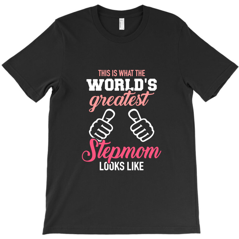 This Is What The World's Greatest Stepmom Looks Li T-Shirt by skw art | Artistshot