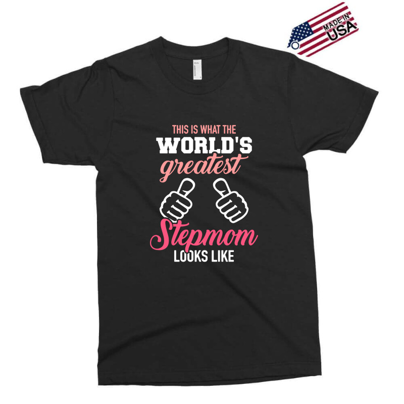 This Is What The World's Greatest Stepmom Looks Li Exclusive T-shirt by skw art | Artistshot