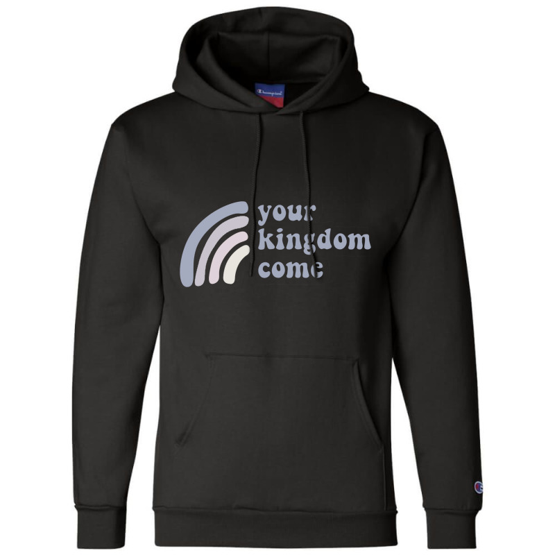 Your Kingdom Come Champion Hoodie | Artistshot