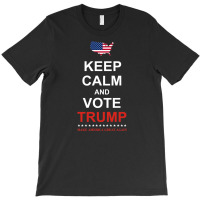 Keep Calm And Vote Trump For President Election 20 T-shirt | Artistshot