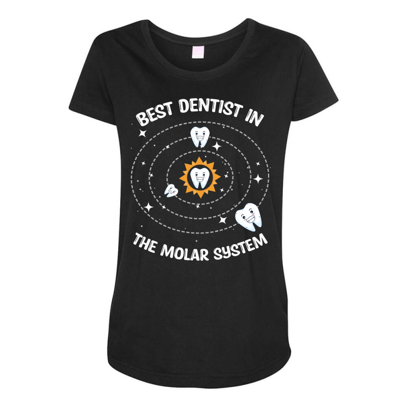 Best Dentist In The Molar System Dentist Dental St Maternity Scoop Neck T-shirt by marisutzc1 | Artistshot