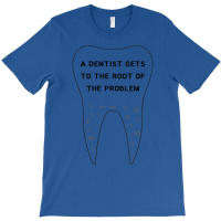 A Dentist Gets To The Root Of The Problem Vintage T-shirt | Artistshot