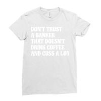 Banker That Drink Coffee Cuss A Lot Girl Ladies Fitted T-shirt | Artistshot