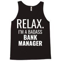 Relax Im A Badass Bank Manager Tumblr Tank Top | Artistshot