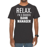 Relax Im A Badass Bank Manager Tumblr Vintage T-shirt | Artistshot