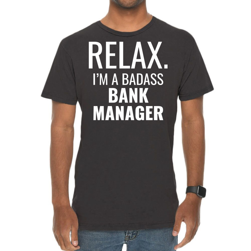 Relax Im A Badass Bank Manager Tumblr Vintage T-Shirt by soutzitacenv | Artistshot