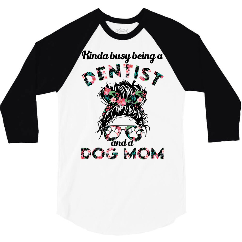 Dentist Woman And Dog Mom Perfect Present For Moth 3/4 Sleeve Shirt by kezidodevat | Artistshot