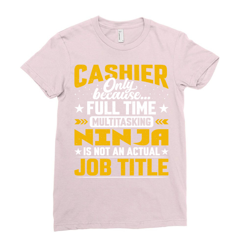 Cashier Job Title Funny Bank Clerk Banker Ladies Fitted T-Shirt by diyumbfhif | Artistshot