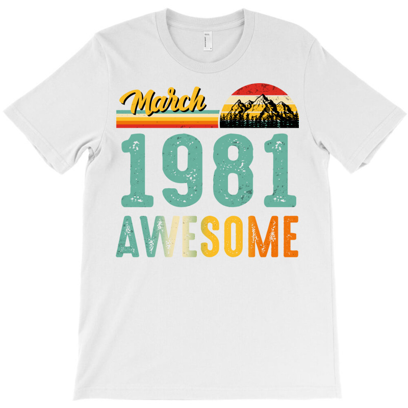 March 1981 Birthday Gift  Vintage March 1981 Aweso T-shirt | Artistshot