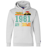 March 1981 Birthday Gift  Vintage March 1981 Aweso Champion Hoodie | Artistshot