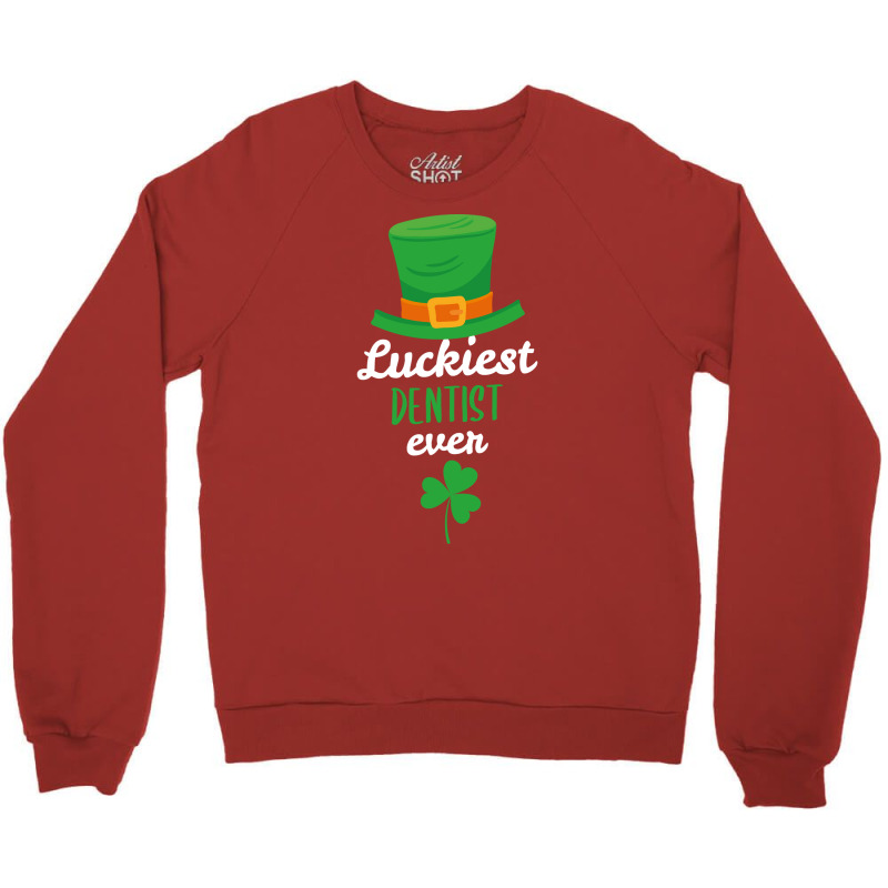 Luckiest Dentist Ever St Patricks Day Gift Funny Crewneck Sweatshirt | Artistshot