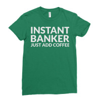 Instant Banker Just Add Coffee 70s Ladies Fitted T-shirt | Artistshot