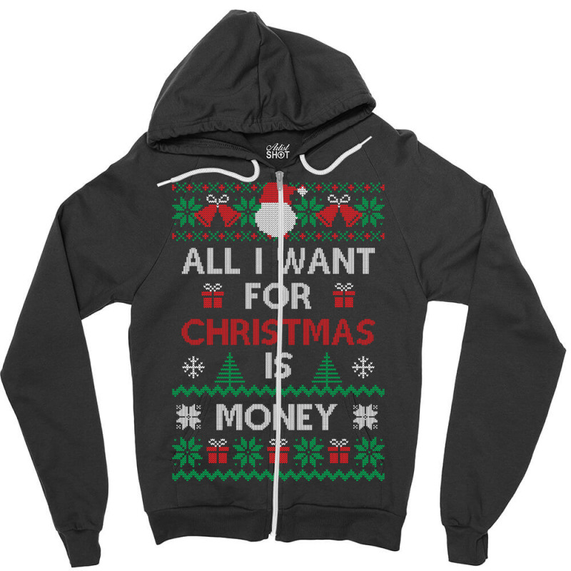 All I Want For Christmas Is Money Travel Zipper Hoodie by gkinosjhancai | Artistshot