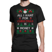 All I Want For Christmas Is Money Travel Classic T-shirt | Artistshot