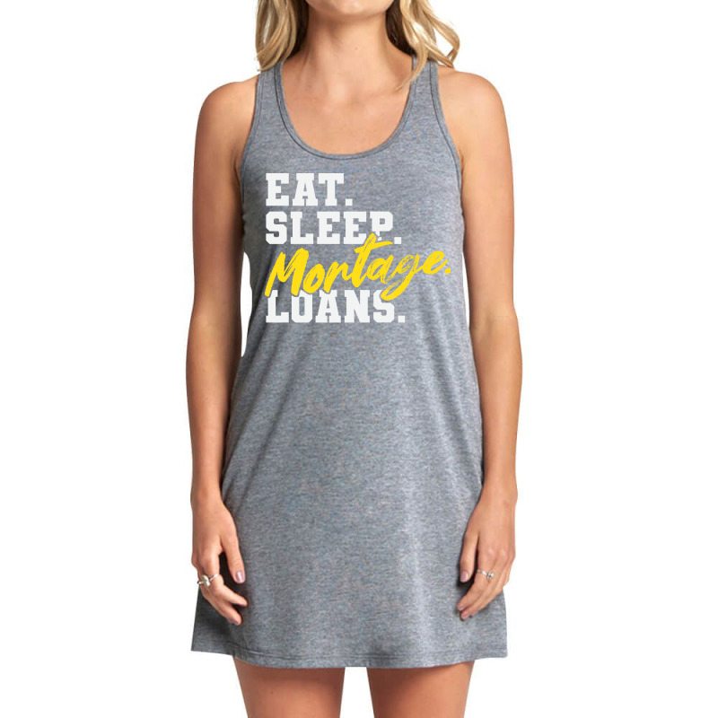 Eat Sleep Mortgage Loans Humor Tank Dress by beragivirnest | Artistshot