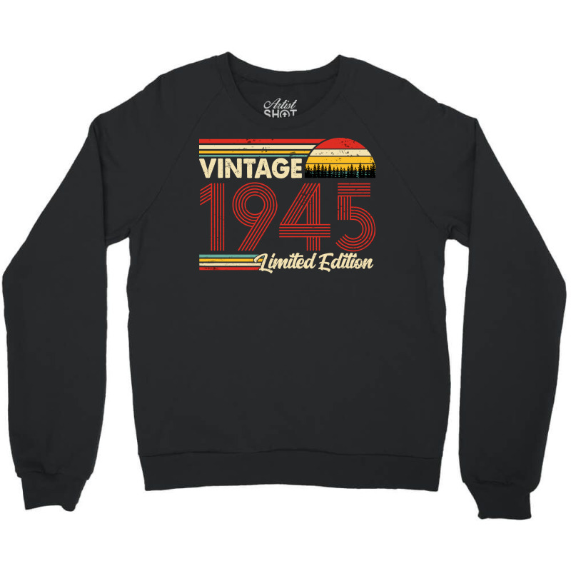 Vintage 1945 Birthday  Limited Edition 1945 Birthd Crewneck Sweatshirt | Artistshot