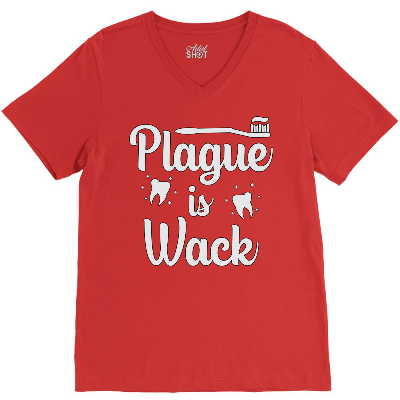 Plaque Is Wack Dentist Dental Teeth Love V-neck Tee | Artistshot