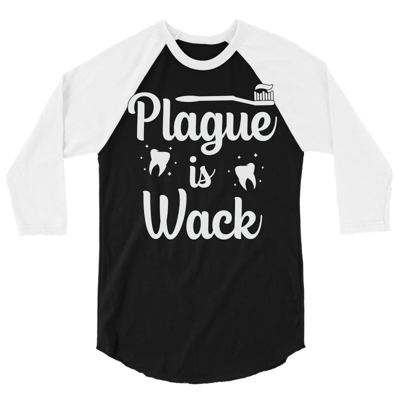 Plaque Is Wack Dentist Dental Teeth Love 3/4 Sleeve Shirt | Artistshot