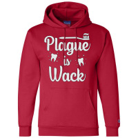 Plaque Is Wack Dentist Dental Teeth Love Champion Hoodie | Artistshot