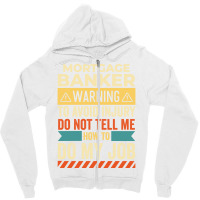 Mortgage Banker Warning Vintage Zipper Hoodie | Artistshot