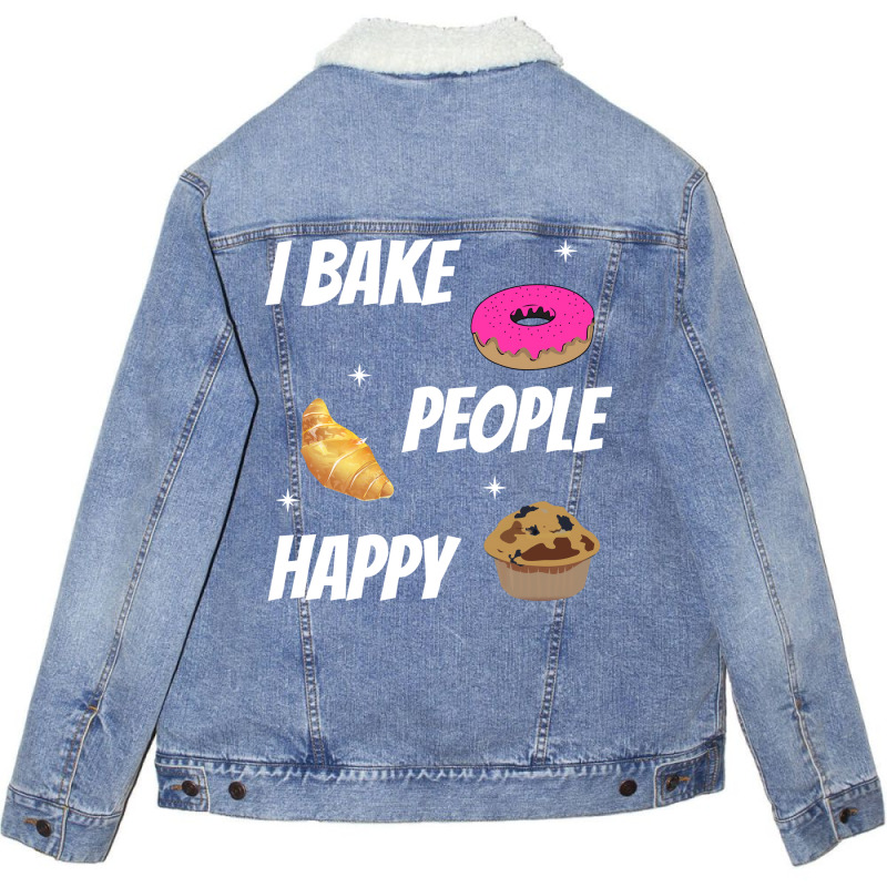 I Bake People Happy Baking Baker Aesthetic Unisex Sherpa-lined Denim Jacket | Artistshot