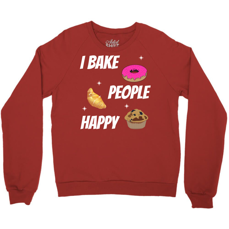 I Bake People Happy Baking Baker Aesthetic Crewneck Sweatshirt | Artistshot