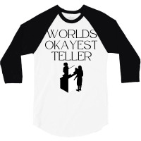 World Okayest Teller Trending 3/4 Sleeve Shirt | Artistshot