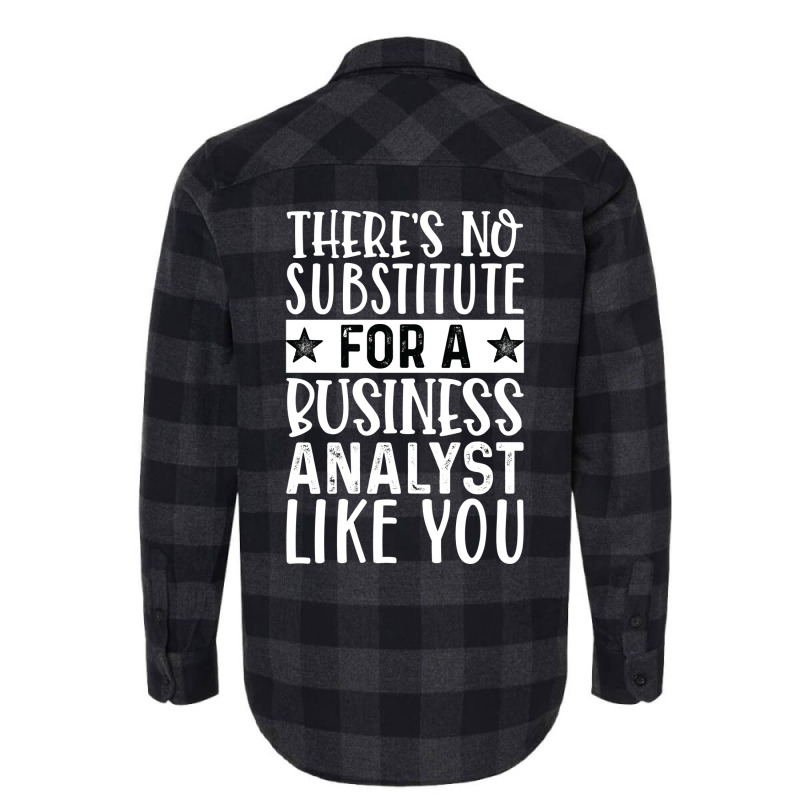 Theres No Substitue For A Business Analyst Like Yo Flannel Shirt by beragivirnest | Artistshot