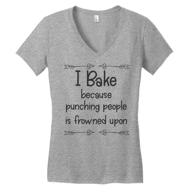 Baking I Bake Because Punching People Is Frowned U Women's V-Neck T-Shirt by balramnurluo | Artistshot