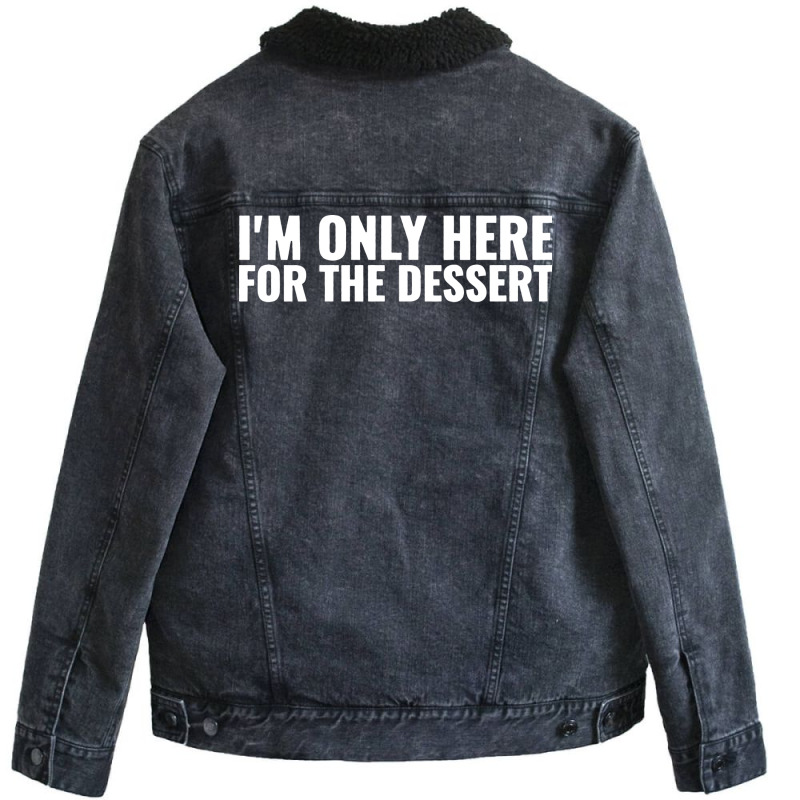 Im Only Here For The Dessert Girl Unisex Sherpa-lined Denim Jacket | Artistshot