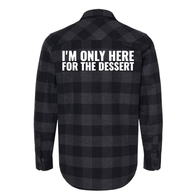 Im Only Here For The Dessert Girl Flannel Shirt | Artistshot