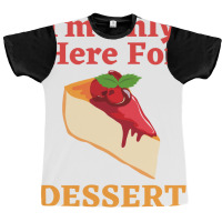 Im Only Here For The Dessert Tshirt Love Graphic T-shirt | Artistshot