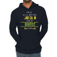 Im So Well Rested And Calm Said No Dentist Ever Vi Lightweight Hoodie | Artistshot