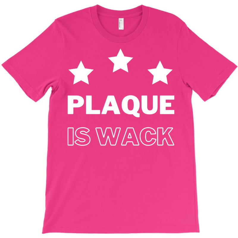 Plaque Is Wack Blue T-shirt | Artistshot