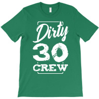 Dirty 30 Crew Birthday Surprise Party Gift Ideas G T-shirt | Artistshot