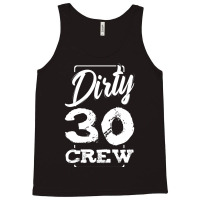 Dirty 30 Crew Birthday Surprise Party Gift Ideas G Tank Top | Artistshot